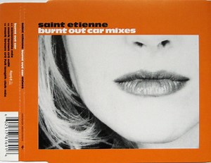Saint Etienne - Burnt Out Car Mixes