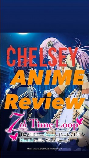7th TIME Loop: The VILLAINESS Enjoys a Carefree Life MARRIED to Her WORST ENEMY! Anime REVIEW