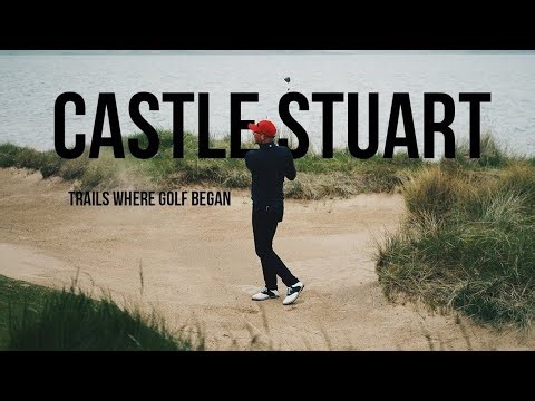 Castle Stuart - Trails Where Golf Began