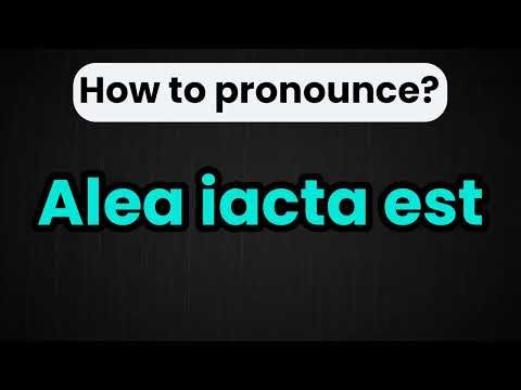 Alea Iacta Est Pronunciation | How To Say Alea Iacta Est
