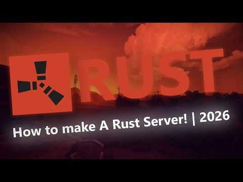 How to Make a Rust Server in 2026! - Quick Video Guide