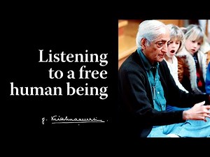 Listening to a free human being | Krishnamurti