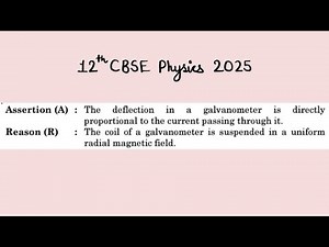 XII Physics 2025 Assertion (A) : The deflection in a galvanometer is directly proportional to the