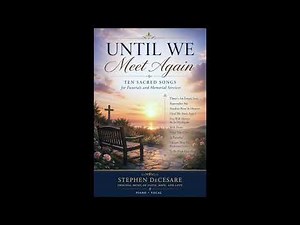 Until We Meet Again: Ten Sacred Songs for Funerals and Memorial Services
