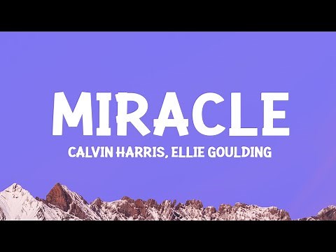 ‪@CalvinHarris‬, Ellie Goulding - Miracle (Lyrics)