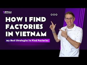 How I Find Vietnam Manufacturing Companies