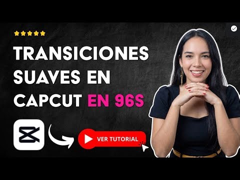 Cómo HACER TRANSICIONES Suaves en CAPCUT en 96S