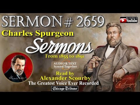 Sermon No.2659 - Charles Spurgeon Sermons - Read By Alexander Scourby *God is Spirit, Truth & Love.