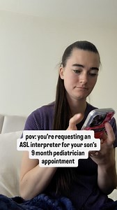 this was my first time requesting an ASL interpreter for my son’s pediatrician appointment. In the past my husband has been able to attend with me so I wasn’t worried about missing something important. But now that he has a new job he can’t come with me. We just moved so we changed pediatrician offices. I decided because it’s a new place I might as well request an ASL interpreter since I’ll be alone and it’s sometimes hard to hear if my baby is babbling, crying, or demanding my attention. Plus i