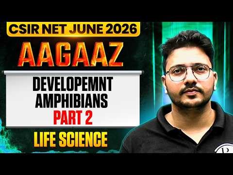 Developemnt In Amphibians - 2 | CSIR NET Development Biology | CSIR NET Life Sciences 2026 | PW