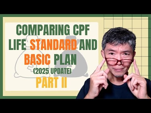 CPF Life Standard v Basic Plans comparison (2025 update): What We Will Do at 55 (Part II)