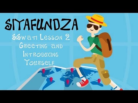 Learn a new language SiSwati Lesson 2: Greeting, Introducing yourself, more pronunciation