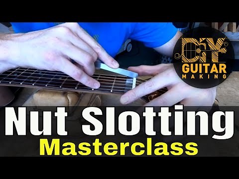 Nut Slotting Masterclass | Guitar #86
