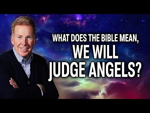 What Does the Bible Mean, We Will Judge Angels?