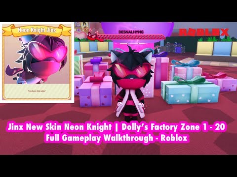 Jinx New Skin Neon Knight | Dolly’s Factory Zone 1 - 20 Full Gameplay Walkthrough - Roblox