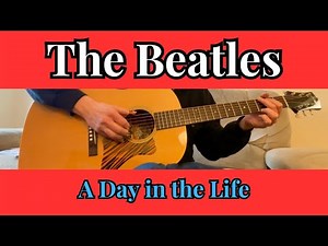The Beatles - A Day in the Life - Fingerstyle Guitar