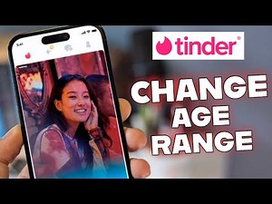 How to Change Age Range on Tinder 2025?