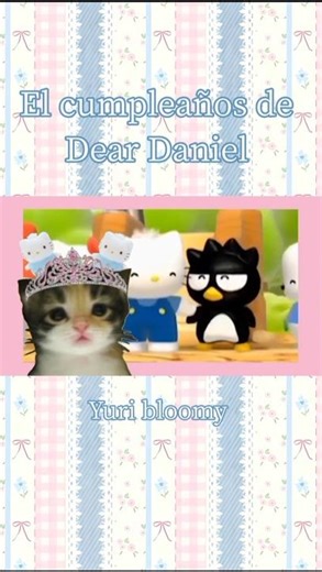 El cumpleaños de Dear Daniel #sanrio #mymelody #hellokitty #cute #aesthetic
