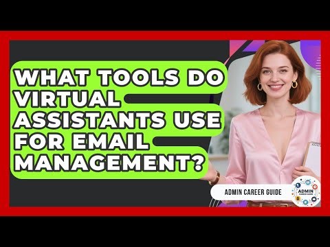 What Tools Do Virtual Assistants Use For Email Management? - Admin Career Guide