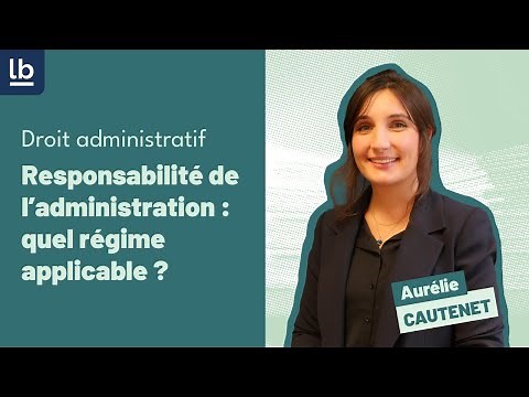 [Droit administratif] #8 Responsabilité de l'administration : quel régime applicable ?