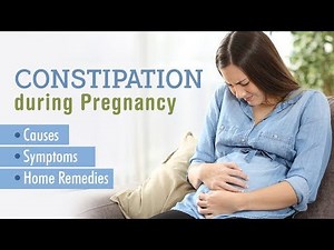 Constipation during Pregnancy - Causes, Signs & Remedies