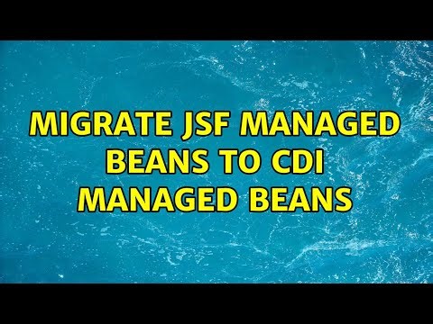 Migrate JSF managed beans to CDI managed beans