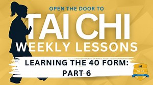Learning the 40 Form: Part 6 (Open the Door Tai Chi Lessons) - Weekly Tai Chi w/Open the Door - Open the Door to Tai Chi