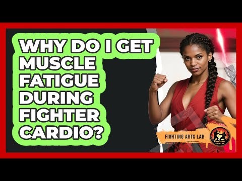 Why Do I Get Muscle Fatigue During Fighter Cardio? - Fighting Arts Lab