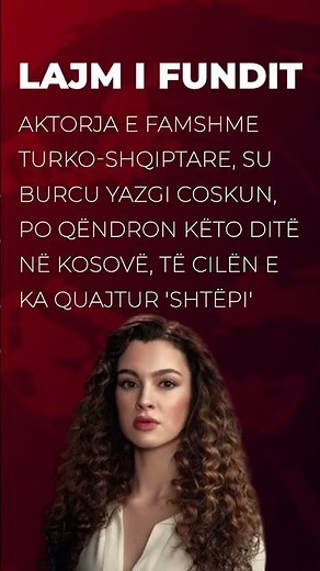 🔴 Aktorja e famshme turko shqiptare, Su Burcu Yazgi Coskun, po qëndron këto ditë në Kosovë...
