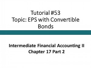 Tutorial - EPS with Convertible Bonds (Intermediate Financial Accounting II, Tutorial #53)