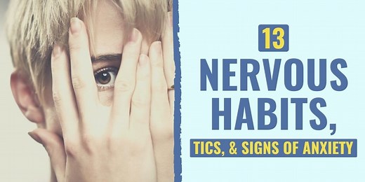 13 Nervous Habits, Tics, & Signs of Anxiety | Develop Good Habits