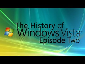 The History of Windows Vista - Episode Two