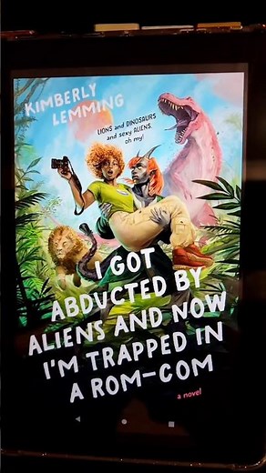 I Got Abducted by Aliens and Now I'm in a Romcom by Kimberly Lemming. Out of this world 4⭐️#booktube