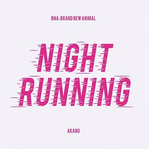 NIGHT RUNNING (From "BNA: Brand New Animal")