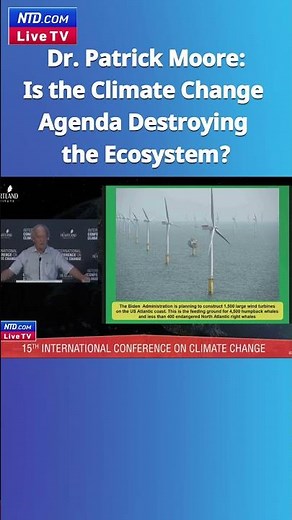 Dr. Patrick Moore: Is the Climate Change Agenda Destroying the Ecosystem?