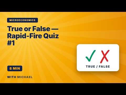Microeconomics True or False — Rapid-Fire Quiz #1 | Mixed Topics (8 min)