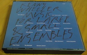 Kenny Wheeler - Music For Large & Small Ensembles