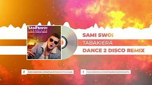 SAMI SWOI -TABAKIERA (Dance 2 Disco Remix) | Disco-Polo.info
