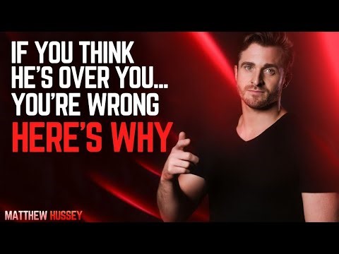 If You Think He’s Over You… You’re Wrong Here’s Why Matthew Hussey