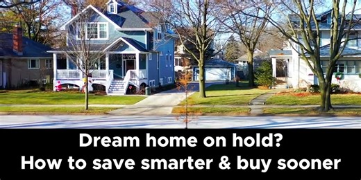 Dream home on hold? Here’s how to save smarter and buy sooner