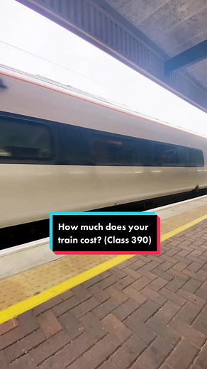 How Much does your train cost? Class 390 Estimate