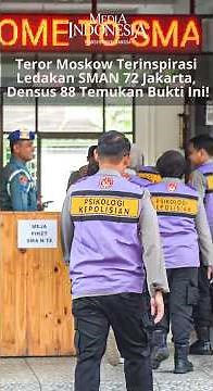 Teror Moskow Terinspirasi Ledakan SMAN 72 Jakarta, Densus 88 Temukan Bukti Ini!
