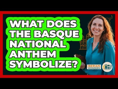 What Does The Basque National Anthem Symbolize?