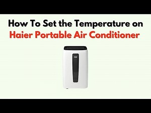 How to Set the Temperature on Haier Portable Air Conditioner – Thermostat & Mode Settings Guide