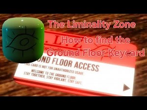 The Liminality Zone: How to find the Ground Floor Keycard (Ground Floor)