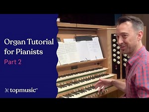 Organ Tutorial for Pianists Part 2