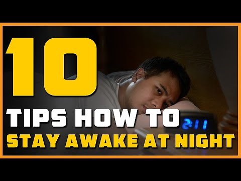 10 Tips How to Stay Awake at Night