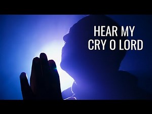 Hear my cry o Lord - Worship songs and Hymns | Psalm in Song