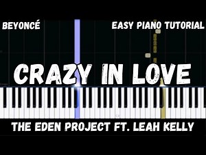 The Eden Project - Crazy in Love ft. Leah Kelly (Easy Piano Tutorial)