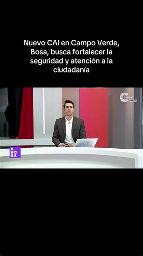 Nuevo CAI en Campo Verde, Bosa refuerza seguridad ciudadana